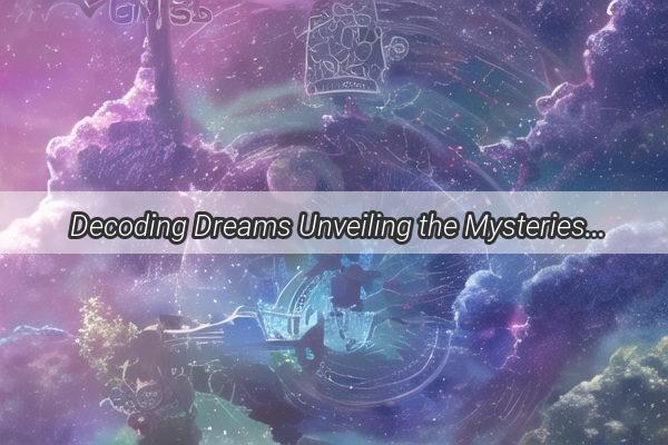 Decoding Dreams Unveiling the Mysteries of 8 Common Dream Symbols